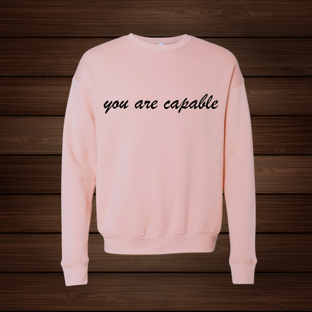 you are capable  Crewneck